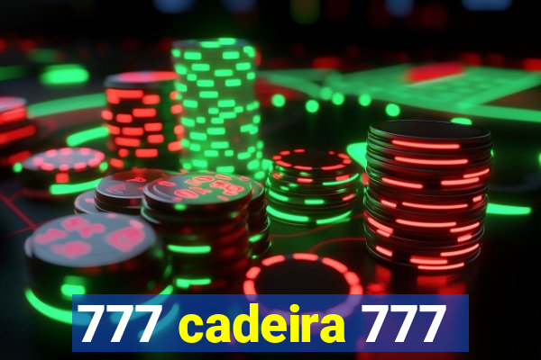 777 cadeira 777